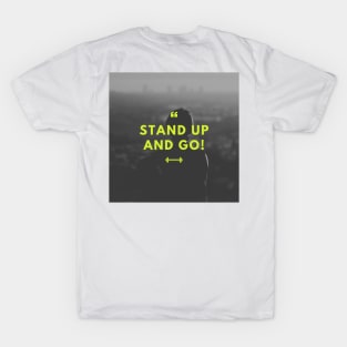 Stand up and go T-Shirt